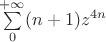 $\sum\limits_0^{+\infty}(n+1)z^{4n}$