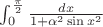 $\int_{0}^{\frac{\pi}{2}} \frac{dx}{1+\alpha^2 \sin x^2}} $