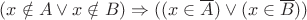 $(x\notin A  \vee  x\notin B) \Rightarrow ((x\in \overline A) \vee (x\in\overline B))$
