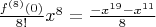 $\frac{f^{(8)}(0)}{8!}x^8 = \frac{ -x^{19} - x^{11}}{8} $