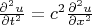 $\frac{{{\partial ^2}u}}{{\partial {t^2}}} = {c^2}\frac{{{\partial ^2}u}}{{\partial {x^2}}}$