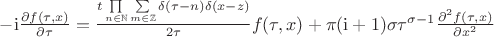$\begin{equation*}\label{equaDiscr}
		-\mathrm{i}\frac{\partial f(\tau,x)}{\partial \tau} = \frac{t\prod\limits_{n\in\mathbb{N}} \sum\limits_{m\in\mathbb{Z}}\delta(\tau-n)\delta(x-z)}{2\tau}f(\tau,x) + \pi(\mathrm{i}+1)\sigma \tau^{\sigma-1}\frac{\partial^2 f(\tau,x)}{\partial x^2}
\end{equation*}$