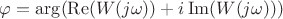 $\varphi=\arg(\operatorname{Re}(W(j\omega))+i \operatorname{Im}(W(j\omega)) )$