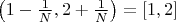 $\left(1-\frac1N,2+\frac1N\right)=[1,2]$