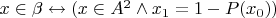 $x \in \beta \leftrightarrow (x \in A^2 \wedge x_1 = 1 - P(x_0))$