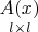 $\underset{l \times l}{A(x)}$