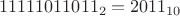 $$11111011011_2=2011_{10}$$