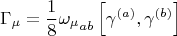 $$
\Gamma_{\mu} = \frac{1}{8} {\omega_{\mu}}_{a b} \left[ \gamma^{(a)}, \gamma^{(b)} \right]
$$