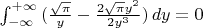 \int_{-\infty}^{+\infty} \, (\frac{\sqrt{\pi}}{y} - \frac{2\sqrt{\pi}y^2}{2y^3}) \, dy = 0