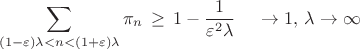 $$ \sum_{(1-\varepsilon)\lambda < n <
(1+\varepsilon)\lambda} \pi_n\, \geq\, 1-\frac{1}{\varepsilon^2
\lambda}\,\quad\rightarrow 1,\,  \lambda \rightarrow \infty$$