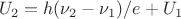$\ U_2 = h(\nu_2 - \nu_1)/e + U_1 $