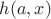 $h(a,x)$
