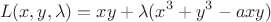 $$L(x, y, \lambda) = xy + \lambda(x^3 + y^3 - axy)$$