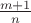 $\frac {m+1} {n}$