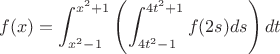 $$
f(x) = \int_{x^2-1}^{x^2+1} \left( \int_{4t^2-1}^{4t^2+1} f(2s) ds \right) dt
$$