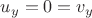 $ u_y=0=v_y $