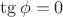 $\tg\phi=0$