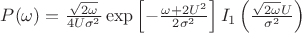 $P(\omega)=\frac{\sqrt{2\omega}}{4U\sigma^2}\exp\left[-\frac{\omega+2U^2}{2\sigma^2}\right]I_1\left(\frac{\sqrt{2\omega}U}{\sigma^2}\right)$