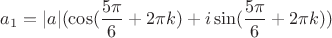 $a_1=|a|(\cos (\dfrac{5\pi}{6}+2\pi k) +i\sin (\dfrac{5\pi}{6}+2\pi k))$