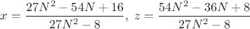 $x=\dfrac{27N^2- 54N+16}{27N^2-8},\;z=\dfrac{54N^2- 36N+8}{27N^2-8}$