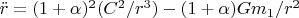 $\ddot r=(1+\alpha)^2(C^2/r^3)-(1+\alpha)Gm_1/r^2$