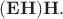 $(\mathbf{EH})\mathbf{H}.$