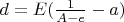 $d=E(\frac 1 {A-e}-a)$