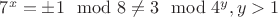 $7^x=\pm 1\mod 8\not =3 \mod 4^y,y>1$