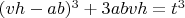 $(vh-ab)^3+3abvh=t^3$