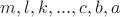 $m,l,k, ..., c,b,a$