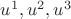 $u^1, u^2, u^3$