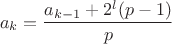 $$a_k = \dfrac {a_{k-1} + 2^l(p-1)}{p}$$