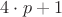 $4 \cdot p + 1$