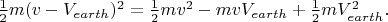 $\frac{1}{2}m(v-V_{earth})^2=\frac{1}{2}mv^2-mvV_{earth}+\frac{1}{2}mV^2_{earth}.$