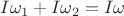 $I\omega_1 + I\omega_2 = I\omega$