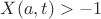 $X(a,t)>-1$