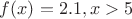 $f(x) = 2.1, при x>5$