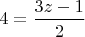 $4 = \dfrac{3z-1}{2}$