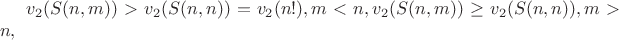 $v_2(S(n,m))>v_2(S(n,n))=v_2(n!), m<n, v_2(S(n,m))\ge v_2(S(n,n)),m>n,$