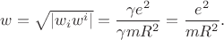 $w=\sqrt{\lvert w_{i}w^{i}\rvert}=\dfrac{\gamma e^2}{\gamma mR^2}=\dfrac{e^2}{mR^2}.$