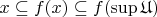 $x\subseteq f(x)\subseteq f(\sup\mathfrak{U})$