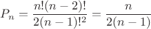 $P_n=\dfrac{n!(n-2)!}{2(n-1)!^2}=\dfrac{n}{2(n-1)}$