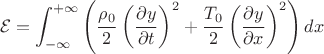 $$\mathcal{E} = \int_{-\infty}^{+\infty} \left( \frac{\rho_0}{2} \left(\frac{\partial y}{\partial t}\right)^2 + \frac{T_0}{2} \left(\frac{\partial y}{\partial x}\right)^2 \right) dx$$