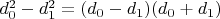 $d_0^2-d_1^2 =  (d_0-d_1)(d_0 + d_1)$
