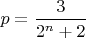 $p=\dfrac{3}{2^n+2}$