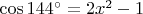 $\cos 144^{\circ}=2x^2-1$