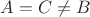 $A=C \ne B$ $A=C \ne B$