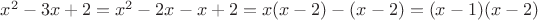 $x^2 - 3x + 2 = x^2 - 2x - x + 2 = x(x-2) - (x-2) = (x-1)(x-2)$