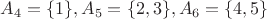 $A_4=\{1\}, A_5=\{2,3\}, A_6=\{4,5\}$
