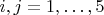 $i,j=1,\ldots,5$